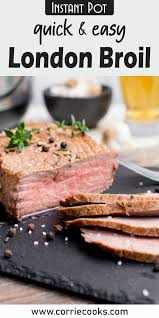 The Best Instant Pot London Broil Corrie Cooks Recipe In 2020 Best Pressure Cooker Recipes Easy Pressure Cooker Recipes Pressure Cooking Recipes