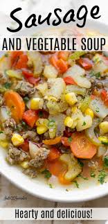 Sausage And Vegetable Soup In 2020 Sausage Vegetable Soup Sausage Soup Recipes Vegtable Soup Recipes