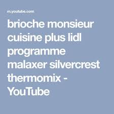 Brioche Monsieur Cuisine Plus Lidl Programme Malaxer Silvercrest Thermomix Youtube Cuisine Plus Livre De Recette Recette Monsieur Cuisine Plus
