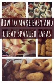 How To Make Cheap And Easy Spanish Tapas Sweet Distance Spanish Tapas Recipes Tapas Recipes Spanish Tapas