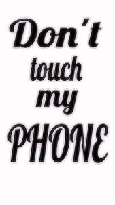Don T Touch My Phone Wallpapers Free Download Dont Touch My Phone Wallpapers Touch Me Cute Wallpaper For Phone