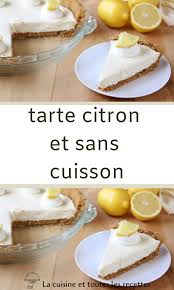 Tarte Citron Et Sans Cuisson En 2020 Tartes Sans Cuisson Recette Dessert Gateau Sans Cuisson