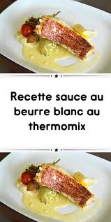Recette Sauce Au Beurre Blanc Au Thermomix Recette Sauce Au Beurre Sauce Beurre Blanc Recette