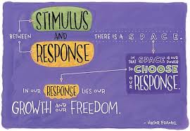 Between Stimulus And Response There Is A Space In That Space Lies Our Freedom And Power To Choose Our No Response How To Memorize Things Inspirational Words