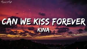 Kina Can We Kiss Forever Lyrics Forever Lyric Lyrics Forever