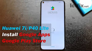 Huawei Nova 7i P40 Lite Install Google App Google Play Store Youtube