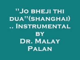 Jo Bheji Thi Dua Shanghai Instrumental By Dr Malay Palan Youtube
