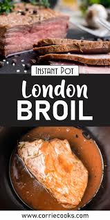 Instant Pot London Broil Recipe Best Pressure Cooker Recipes Pressure Cooking Recipes Pressure Cooker Recipes