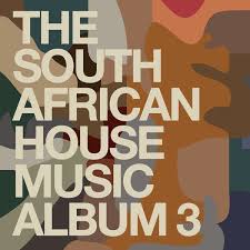 Va The South African House Music Album 3 African House House Music Music Albums