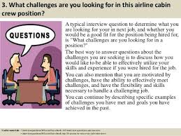 3 What Challenges Are You Looking For In This Airline Cabin Crew Position A Typical Interview Questions Typical Interview Questions This Or That Questions