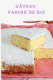 Gateau Farine De Riz Moelleux Avec De L Huile Sans Beurre Parfaite Si Vous Etes Au Regime Intolerants A En 2020 Gateau Farine De Riz Farine De Riz Gateau Sans Farine