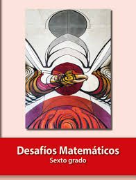 Paco el chato es una plataforma independiente que ofrece recursos de apoyo a los libros de texto de la sep y otras editoriales. Desafios Matematicos Libro Para El Alumno Libro De Primaria Grado 6 Comision Nacional De Libros De Texto Gratuitos