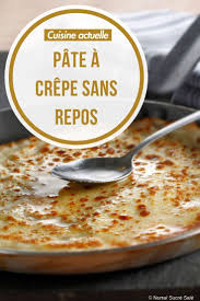 Pate A Crepe Sans Repos Recettes Recette Pate A Crepes Recette Crepe Rapide Crepes Recette Facile