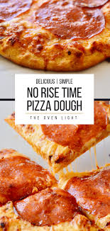 Pizza Dough Ready In Minutes With No Rise Time The Oven Light Recipe Pizza Dough Recipe Quick No Rise Pizza Dough Quick Pizza Dough