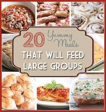 Easy Meal Ideas For Large Groups Of People Food For A Crowd Cooking For A Crowd Large Group Meals