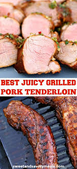 Best Grilled Pork Tenderloin Recipe Ever With Marinade Sweet And Savory Meals Recipe Grilled Pork Tenderloin Recipes Pork Tenderloin Recipes Grilled Pork Tenderloin
