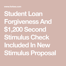 Student Loan Forgiveness And 1 200 Second Stimulus Check Included In New Stimulus Proposal Student Loan Forgiveness Loan Forgiveness Student Loans