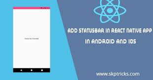 This Tutorial Explains How To Add Statusbar In React Native Application For Android And Ios Device React Native Statusbar Is A Compone React Native Ads Android