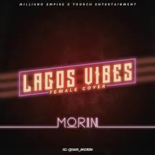 Music Morin Ft Wizkid Lagos Vibes Female Version Lagos Top Software Vibes