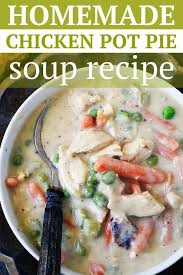 Our Favorite Soup Recipe Is Super Easy To Make Creamy Delicious All The Comforting Goodnes Chicken Pot Pie Soup Chicken Pot Pie Chicken Pot Pie Soup Recipe