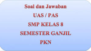 Kunci Jawaban Soal Latihan Ulangan Pas Uas Pelajaran Pkn Semester Ganjil 2020 Kelas 8 Smp Mts Tribun Pontianak