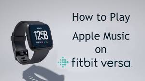 How To Play Apple Music On Fitbit Versa In 2020