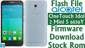 Flash File Alcatel Onetouch Idol 2 Mini S 6036y Firmware Download Stock Rom Firmware Phone Cell Phone Plans
