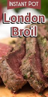Instant Pot London Broil Recipe Easy London Broil Recipe London Broil Pressure Cooker London Broil Recipes