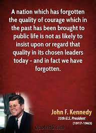 Explore our collection of motivational and famous quotes by authors you know and love. Kennedy Quotes Courage Quotesgram