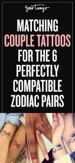 Matching Couples Tattoos For The 6 Perfectly Compatible Zodiac Sign Pairs Matching Couple Tattoos Couple Tattoos Couples Zodiac Tattoos