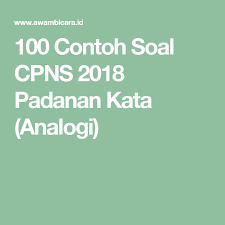 100 Contoh Soal Cpns 2019 Padanan Kata Analogi Belajar Bahasa