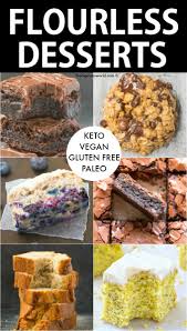 30 Best Healthy Flourless Desserts Paleo Vegan Gluten Free Dessert Recipes Flourless Desserts Flourless Dessert Recipes