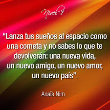 Lanza Tus Suenos Al Espacio Como Una Cometa Y No Sabes Lo Que Te Devolveran Una Nueva Vida Un Nuevo Amigo Un Consejos De Vida Frases Inspiradoras Anais Nin