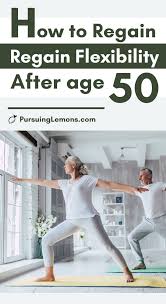 How To Regain Flexibility After 50 Easy Yoga Poses Yoga For Flexibility Yoga Stretches For Beginners