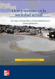 Ocio Y Turismo En La Sociedad Actual Los Viajes El Tiempo Libre Y El Entretenimiento En El Mundo Globalizado Violante Martinez Q Life Ap Language Education