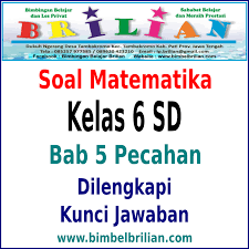 Soal Matematika Kelas 6 Sd Bab Pecahan Dan Kunci Jawaban Bimbel Brilian