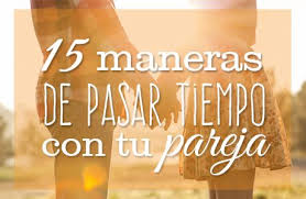 15 Maneras De Pasar Tiempo Con Tu Pareja Tiempo En Pareja Actividades En Pareja Psicologia Pareja