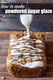 Powdered Sugar Glaze An Easy Versatile Frosting Or Drizzle Recipe Easy Icing Recipe Glazed Icing Recipe Powdered Sugar Glaze