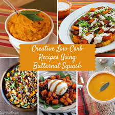 12 Creative Low Carb Recipes Using Butternut Squash Recipe Using Butternut Squash Healthy Low Carb Recipes Low Carb Recipes