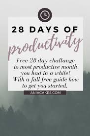 28 Days Of Productivity Learn How To Efficiently Balance Your Time For Minimum Work And Maximum Productivity Challenge Time Management Skills Time Management