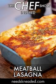 The Chef Show Inspired Meatball Lasagna Meatball Lasagna Chef Shows Lasagna