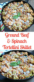 Ground Beef Spinach Tortellini Skillet Ad Recipe Via Www Chocolateslopes Com Ground Beef And Spinach Tortellini Recipes Healthy Ground Beef