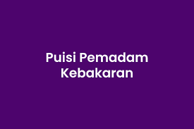 Kumpulan Puisi Pemadam Kebakaran Mingseli Id