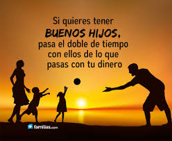 Pasa Mas Tiempo Con Tus Hijos Frases Motivadoras Frases Bonitas Frases Para Hijos