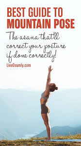Tadasana Is The Foundation For All The Standing Yoga Poses Learn How To Do Tadasana Also Known As The Mountain Pose Mountain Pose Basic Yoga Poses Yoga Help