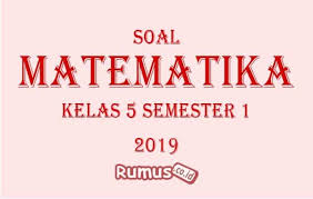 Contoh Soal Matematika Kelas 5 Sd Semester 1 2021