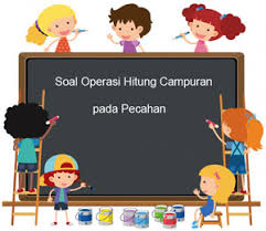 Soal Operasi Hitung Campuran Berbagai Bentuk Pecahan Dan Jawaban Juragan Les