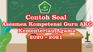 Akg 2020 Contoh Soal Asesmen Kompetensi Guru Ra Mi Mts Ma Akg Madrasah 2020 2021 Youtube