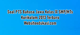 Soal Pts Bahasa Jawa Kelas 9 K13 Tahun 2020 2021 Websiteedukasi Com
