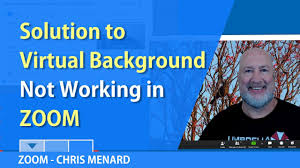 Troubleshooting Zoom Virtual Background Not Working Chris Menard Training